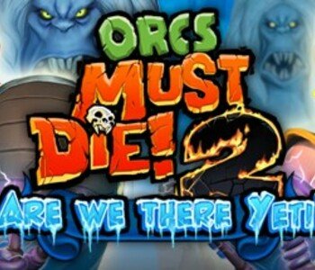 Orcs Must Die! 2 - Are We There Yeti?