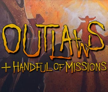 Outlaws + A Handful of Missions