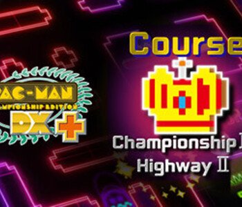 Pac-Man Championship Edition DX+: Championship III &amp; Highway II Courses