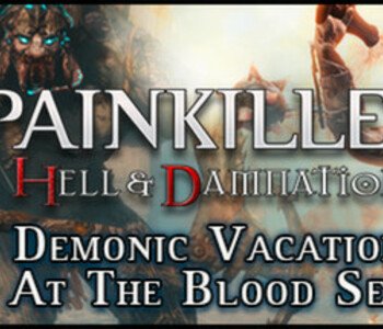 Painkiller Hell & Damnation: Demonic Vacation at the Blood Sea