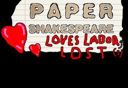 Paper Shakespeare: Loves Labor(s) Lost