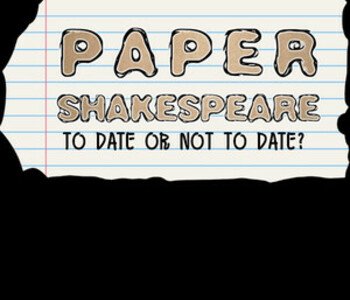 Paper Shakespeare: To Date Or Not To Date?