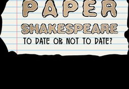 Paper Shakespeare: To Date Or Not To Date?