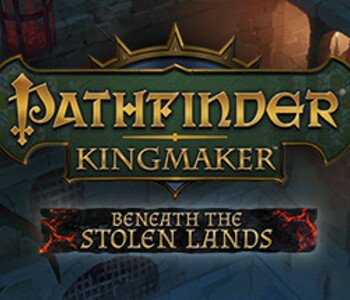 Pathfinder: Kingmaker - Beneath The Stolen Lands