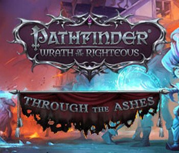 Pathfinder: Wrath of the Righteous - Through the Ashes