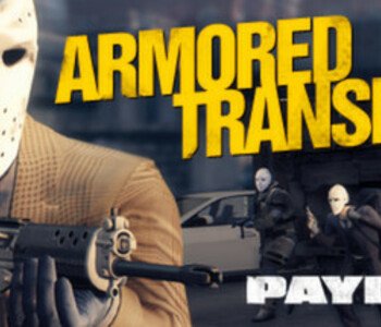 PAYDAY 2: Armored Transport