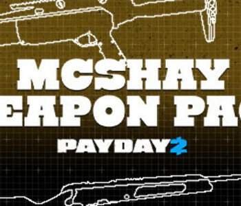 PAYDAY 2: McShay Weapon Pack