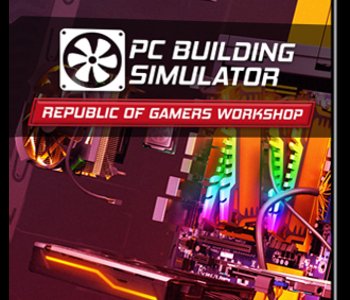 PC Building Simulator - Republic of Gamers Workshop