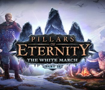 Pillars of Eternity - The White March - Part II