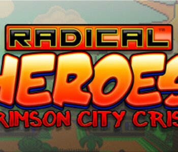 Radical Heroes: Crimson City Crisis