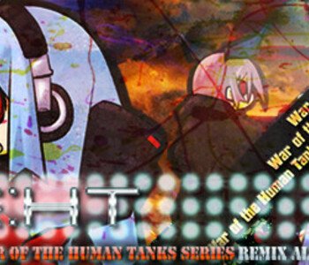 RE:HT - War of the Human Tanks Remix Album