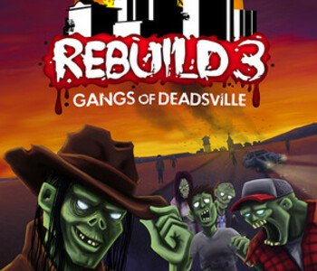 Rebuild 3: Gangs of Deadsville