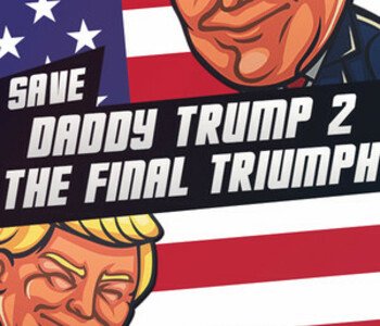 Save daddy trump 2: The Final Triumph