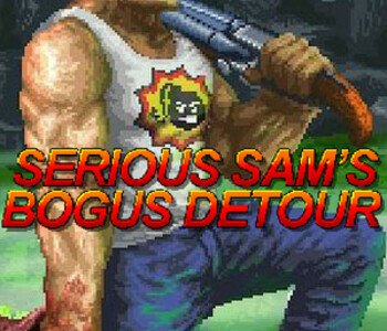 Serious Sam's Bogus Detour