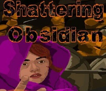 Shattering Obsidian