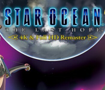 STAR OCEAN - THE LAST HOPE - 4K & Full HD Remaster