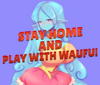 Stay home and play with waifu!