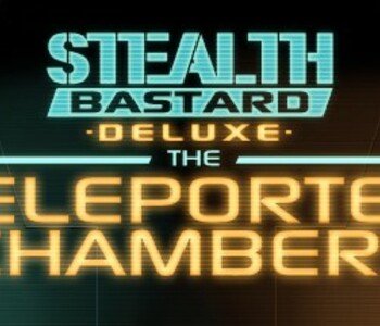 Stealth Bastard Deluxe - The Teleporter Chambers