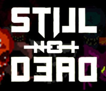 Still Not Dead