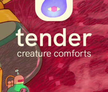 Tender: Creature Comforts