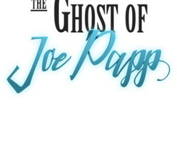 The Ghost of Joe Papp