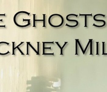 The Ghosts of Hackney Mills