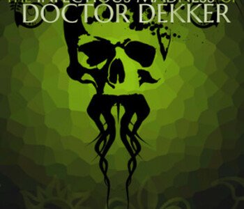 The Infectious Madness of Doctor Dekker