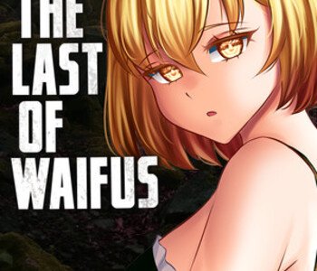 The Last of Waifus