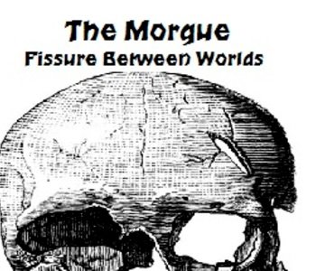 The Morgue Fissure Between Worlds