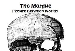 The Morgue Fissure Between Worlds