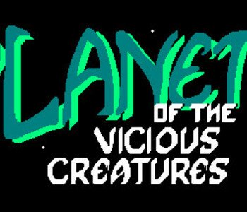 The Planet of the Vicious Creatures