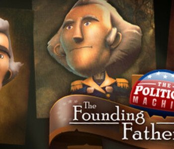 The Political Machine 2020 - The Founding Fathers DLC