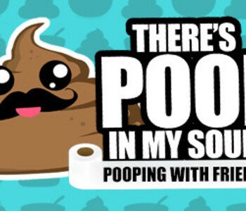 There's Poop In My Soup: Pooping with Friends