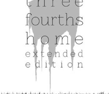 Three Fourths Home: Extended Edition