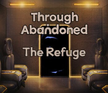 Through Abandoned: The Refuge