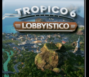 Tropico 6 - Lobbyistico