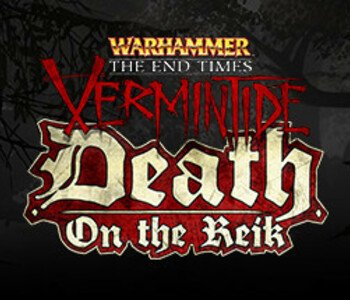 Warhammer: End Times - Vermintide Death on the Reik