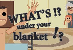 What's under your blanket !?