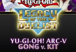 Yu-Gi-Oh! Legacy of the Duelist: Arc-V Gong v. Kit