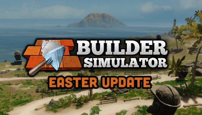 Builder Simulator: Neue Features, Karte und mehr im Oster-Update