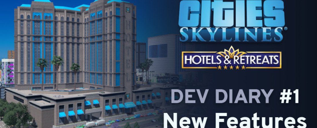 Cities Skylines: Entwicklertagebuch zu "Hotels & Retreats" - Neue Funktionen, Hotelketten und wie du den Tourismus ankurbelst