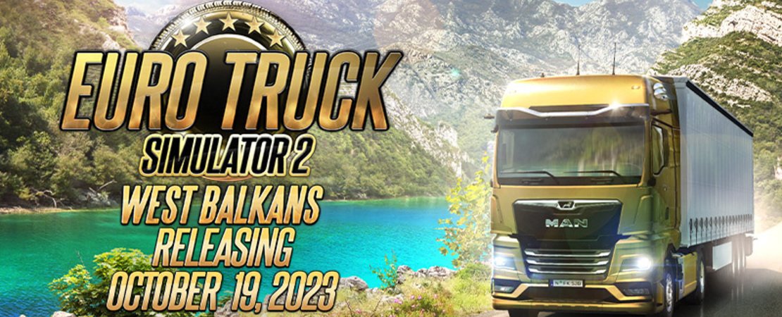 Euro Truck Simulator 2 - Westelijke Balkan - Alles wat je moet weten over de nieuwe kaartuitbreiding