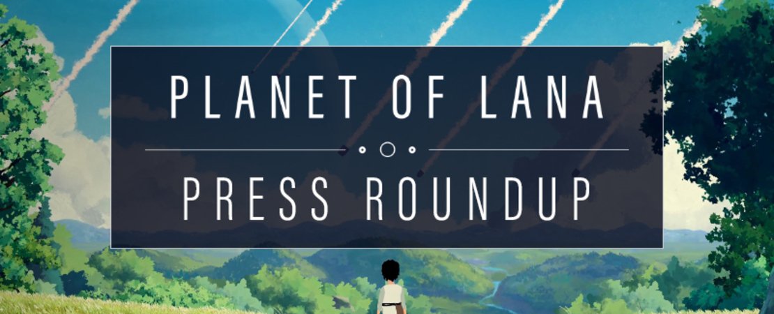 Planet of Lana im Rampenlicht - Das sagen Spieler und Presse zum neuen Indie-Hit