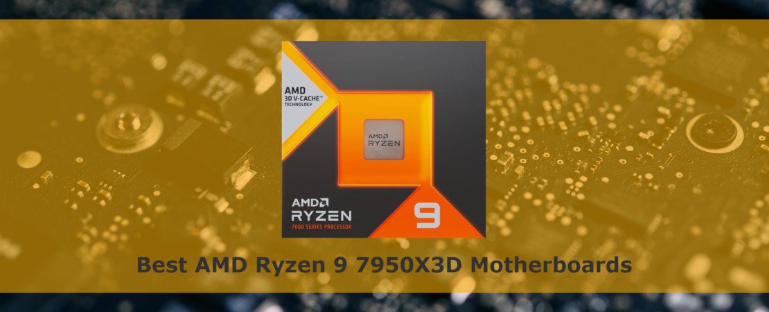 Die besten Mainboards für den AMD Ryzen 9 7950X3D - Unsere Top 6 mit X670 und B650 Chipset