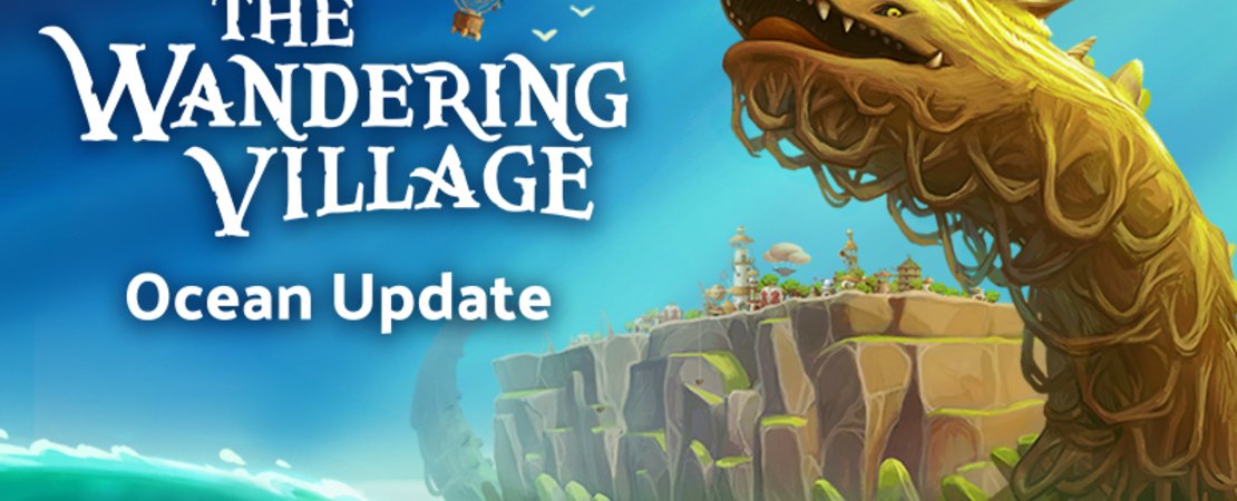 The Wandering Village - The New Ocean Update in Detail