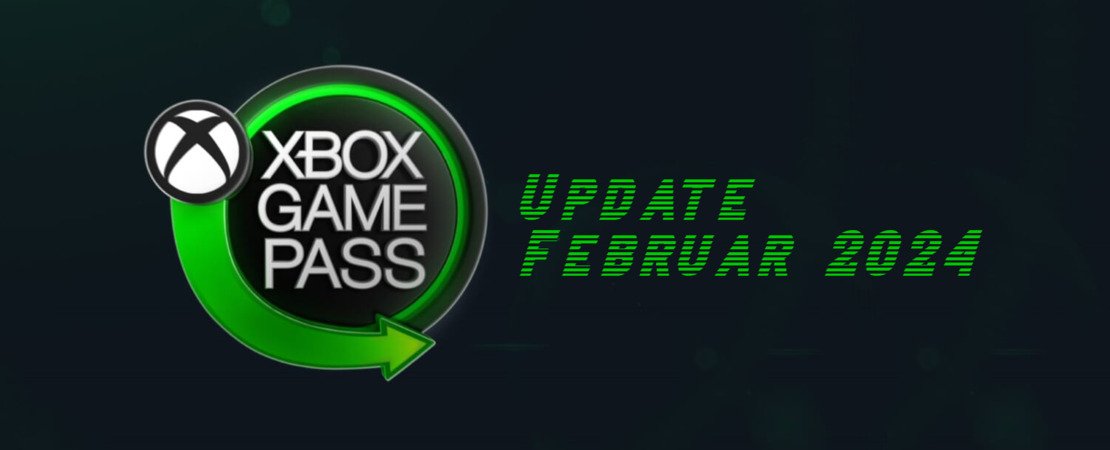 Xbox Game Pass Update Februar 2024 - Top-Spiele im Überblick